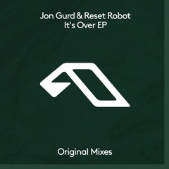 Jon Gurd & Reset Robot - It's Over