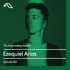 The Anjunadeep Edition 432 with Ezequiel Arias