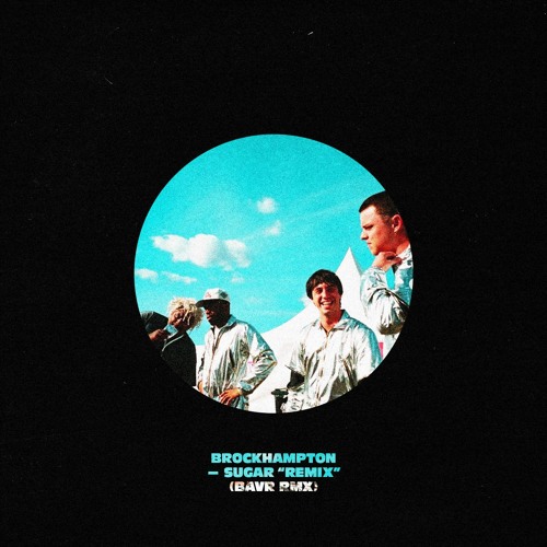 BROCKHAMPTON - SUGAR "REMIX" (BAVR RMX)