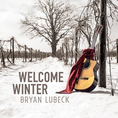 Bryan Lubeck : Welcome Winter