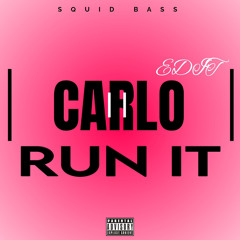 RUN IT - SQUID BASS (CARLO EDIT) Vip