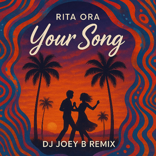 Rita Ora  - Your Song (DJ Joey B Remix)