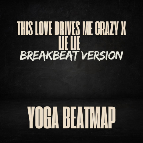 Stream This Love Drives Me Crazy X Lie Lie 2025 - ( Yoga BeatMap ) by ...