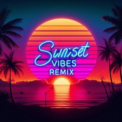 Sunset Vibes - Remix