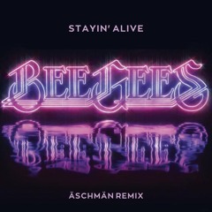 Bee Gees - Stayin' Alive (Äschmän Remix)
