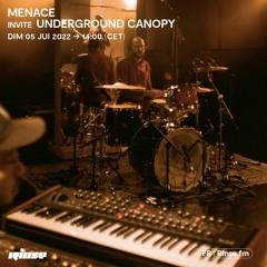 MENACE invite Underground Canopy - 05 Juin 2022
