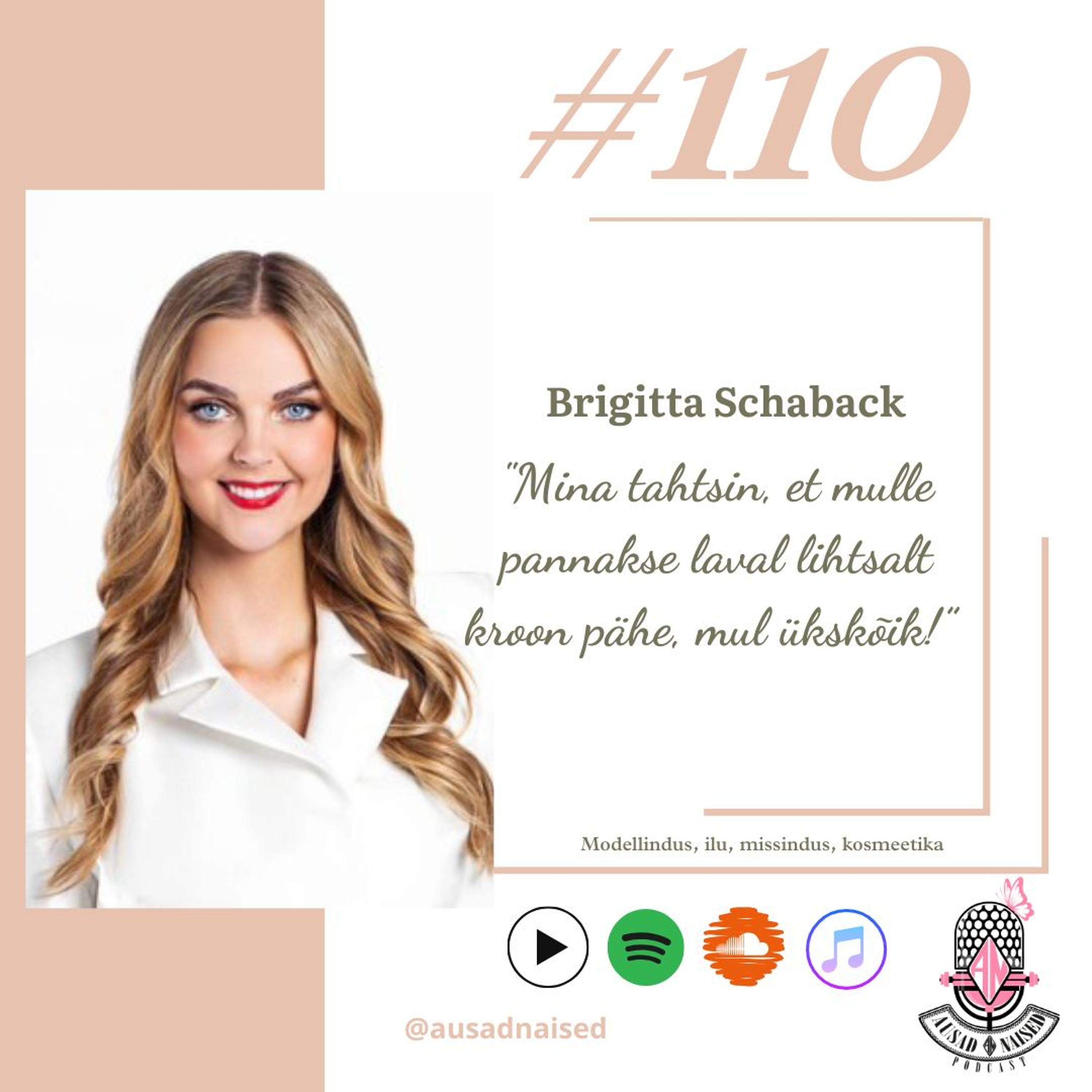 #110 Brigitta Schaback - "Ma tahtsin, et mulle pannakse laval lihtsalt kroon pähe, mul ükskõik!"