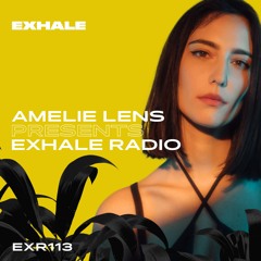 Amelie Lens Presents EXHALE Radio 113