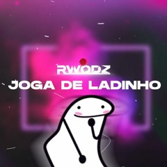 RwoDz - Joga De Ladinho