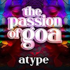 Atype - The Passion Of Goa Ep. 124 (Progressive Edition)