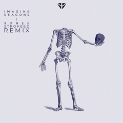 Imagine Dragons - Bones (STROKEED Remix)