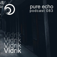 Pure Echo Podcast #083 - Vidrik