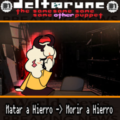 Matar a Hierro → Morir a Hierro - [Deltarune: The 4Same Other Puppet]