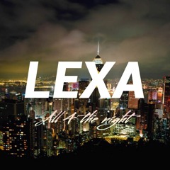 LEXA - All 4 The Night