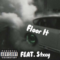 Floor it (feat. Stxcy)
