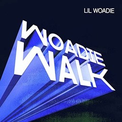 Lil Woadie - Woadie Walk