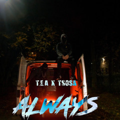 T.E.A x TSosa - Always