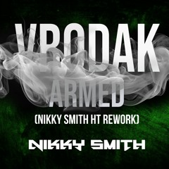 Vrodak - Armed (Nikky Smith HT Rework)