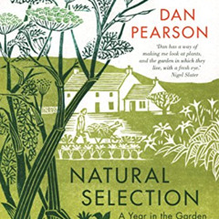 DOWNLOAD PDF 🧡 Natural Selection: A Year in the Garden by  Dan Pearson PDF EBOOK EPU