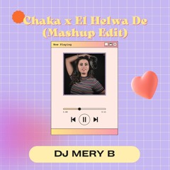 Chaka X El Helwa De (Mery B Mashup Edit)