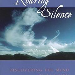 View EBOOK EPUB KINDLE PDF Roaring Silence: Discovering the Mind of Dzogchen by  Ngakpa Chogyam &  K