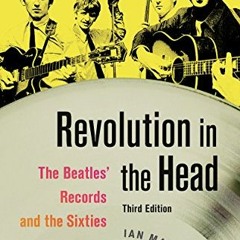 [ACCESS] [PDF EBOOK EPUB KINDLE] Revolution in the Head: The Beatles' Records and the Sixties by  Ia