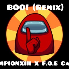 CHAMPIONXIII - BOO! REMIX FT FOE CAPONE
