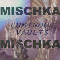 Mischka Mischka with Jadis Mischka | #108 LUMINOUS VAULTS 09262024