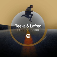 Teeka, Lafreq - Felt So Good (Original Mix)