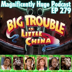 Episode 279 - Big Trouble In Little China