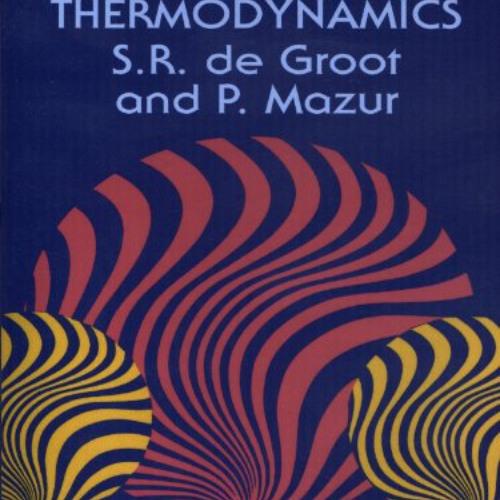 [DOWNLOAD] EBOOK 🗸 Non-Equilibrium Thermodynamics (Dover Books on Physics) by  S. R.