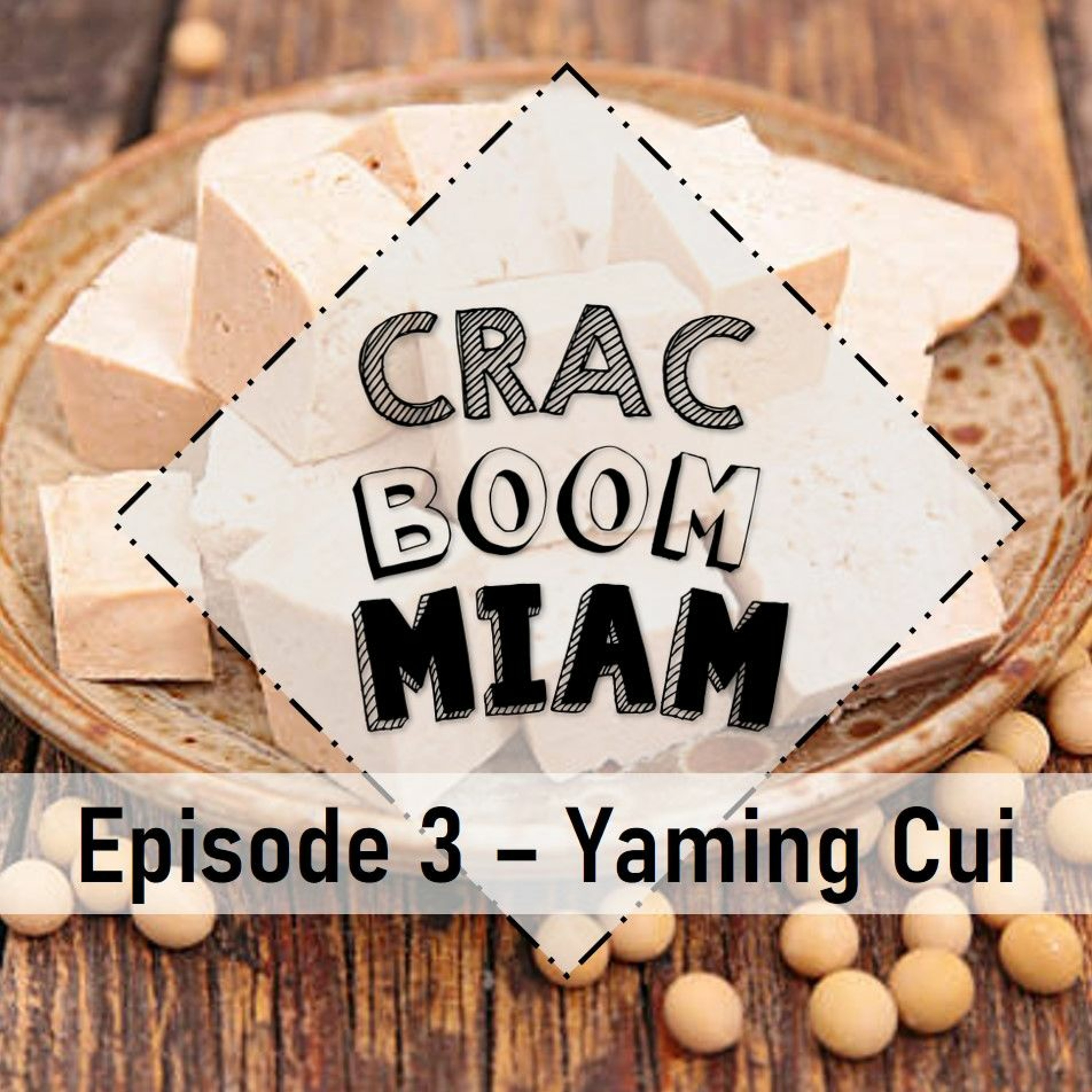 EP 3 - Crac Boom Miam - Yaming Cui episode artwork