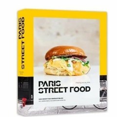 Télécharger eBook Paris Street food - 100 recettes irrésistibles, 50 adresses incontournables pou