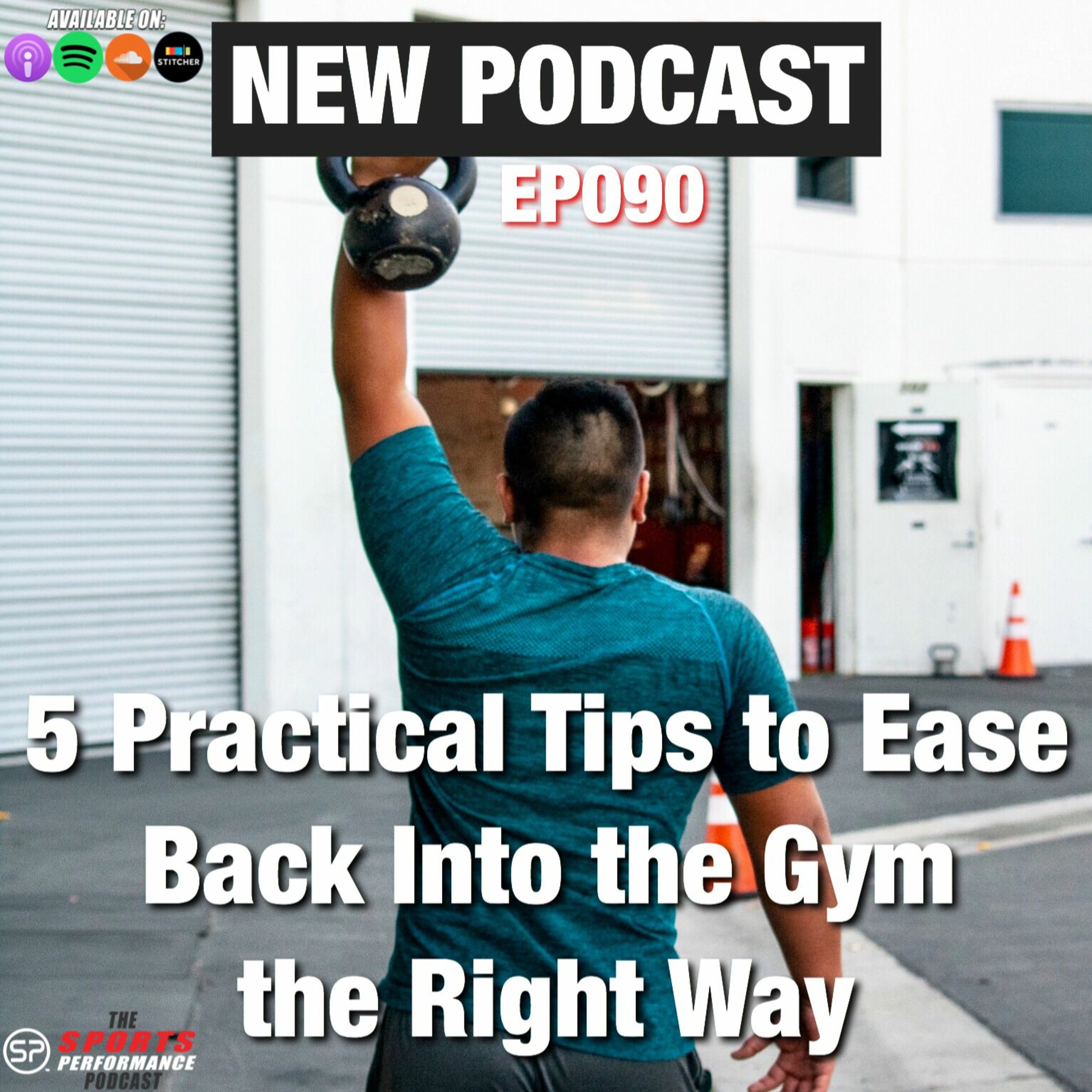 EP090 5 Practical Tips to Ease Back Into the Gym the Right Way episode artwork