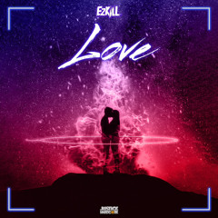 EzKill - Love ✅Out Now✅