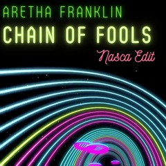 FREE DL: Aretha Franklin - Chain of Fools (Nasca Edit)