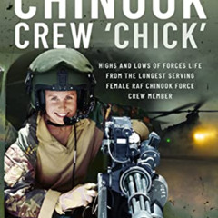 Access KINDLE ✉️ Chinook Crew 'Chick': Highs and Lows of Forces Life from the Longest