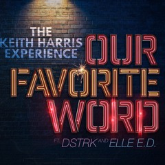 Our Favorite Word ft DSTRK and Elle E.D.