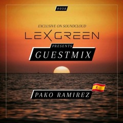 LEX GREEN presents GUESTMIX #038 - PAKO RAMIREZ (ES)