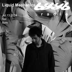 Liquid Mechanics @byyb.radio 13.07.2024 Full Mix