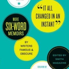 read it all changed in an instant: more six-word memoirs by writers fa