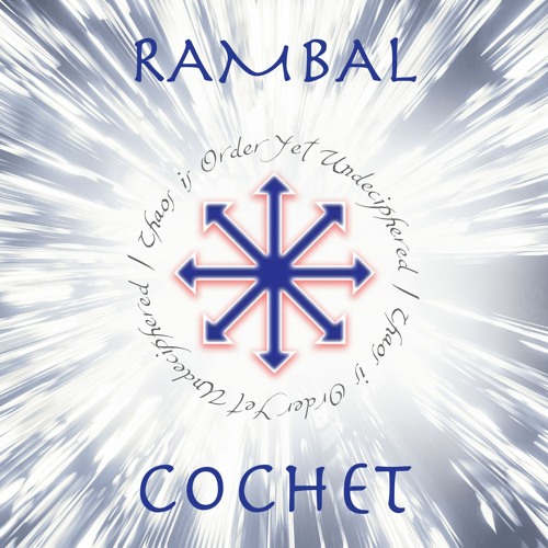 Rambal Cochet - Chaos Is Order Yet Undeciphered
