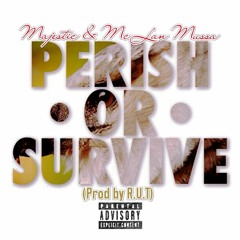 Perish Or Survive(feat. Tino Majestic)