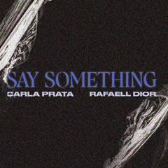 Say Something - feat. Rafael Dior (prod. Noli, Splecter & Barrs)