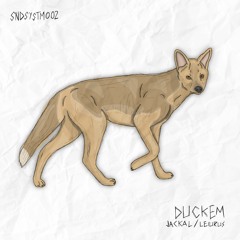 DUCKEM - JACKAL / LEIURUS [OUT NOW]