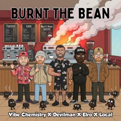 Vibe Chemistry X Local X Elro X Devilman - Burnt The Bean