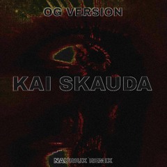 OG Version - KAI SKAUDA ( NAURIUX REMIX )