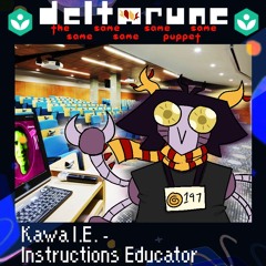 (pipejam) Kawa I.E. - Instructions Educator - [Deltarune: The 5same Puppet]