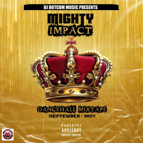 DJ DOTCOM PRESENTS MIGHTY IMPACT DANCEHALL MIXTAPE (SEPTEMBER - 2021) (EXPLICIT)👑