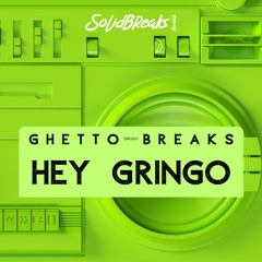 Ghetto Breaks - Hey Gringo